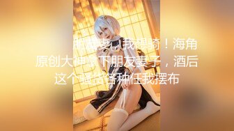 寻花偷拍系列-男主约了个高颜值大奶美女啪啪…